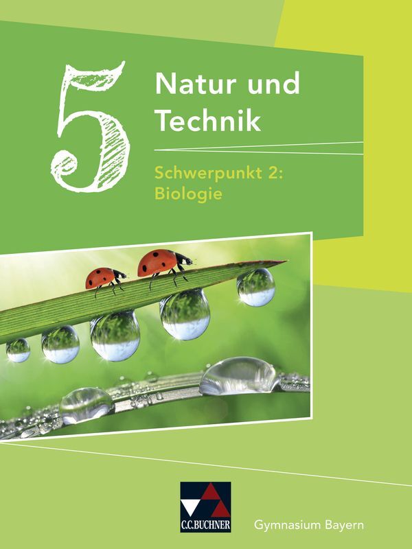 Natur und Technik Gymnasium BY 5: Biologie - Michaela Fleischmann/ Wolfgang Göttler/ Kathrin Gritsch/ Margit Schmidt/ Bernhard Schnepf
