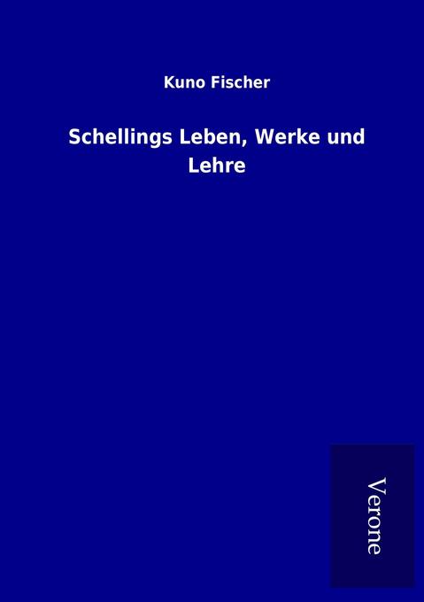 Schellings Leben Werke und Lehre