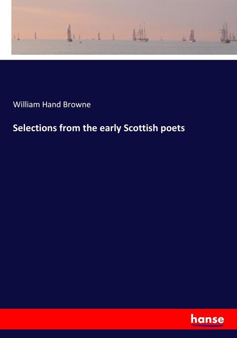 Selections from the early Scottish poets