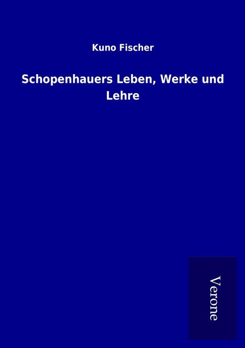 Schopenhauers Leben Werke und Lehre