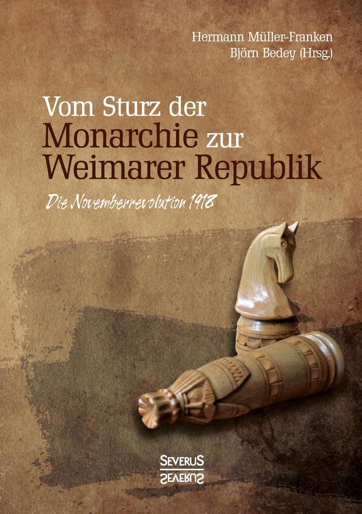 Vom Sturz der Monarchie zur Weimarer Republik - Hermann Müller-Franken