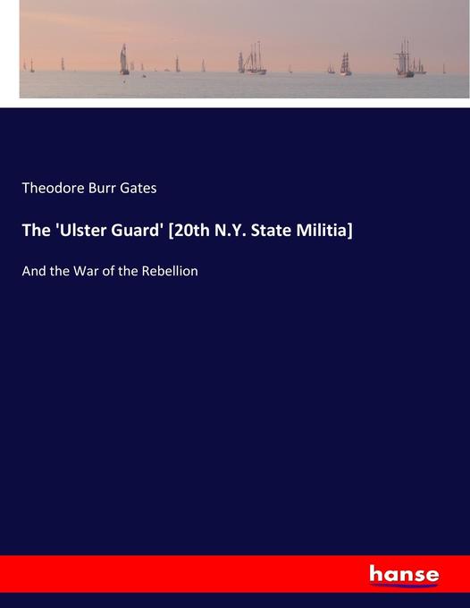 The ‘Ulster Guard‘ [20th N.Y. State Militia]