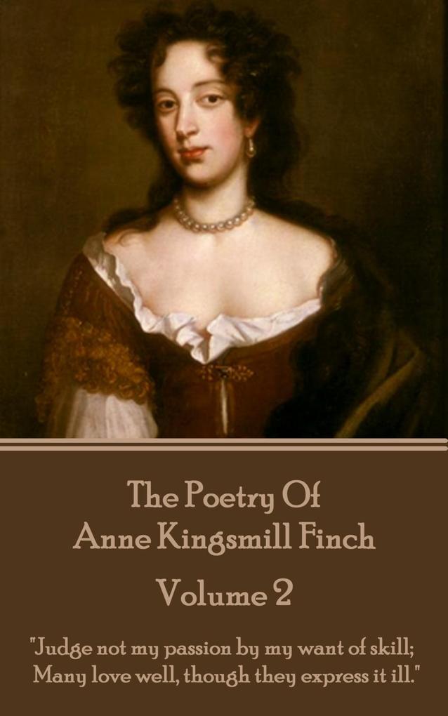 The Poetry of Anne Kingsmill Finch - Volume 2