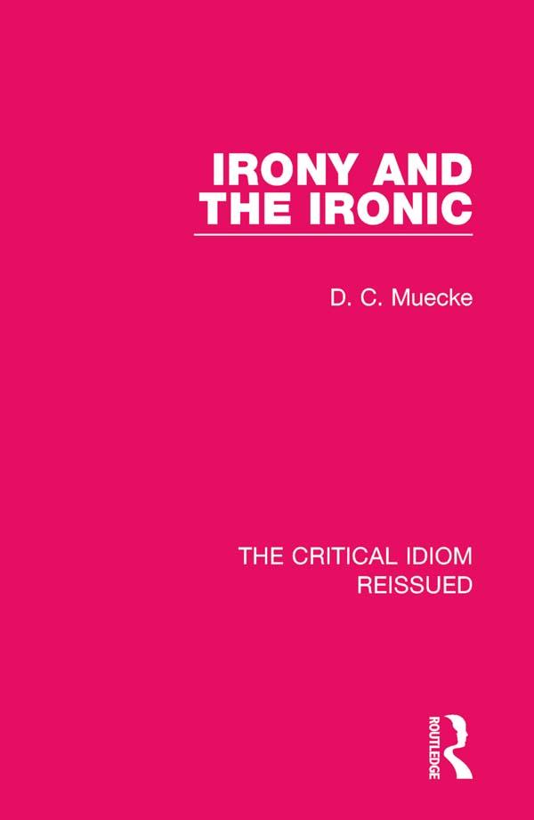 Irony and the Ironic - D. C. Muecke