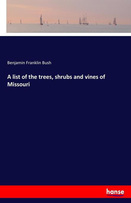 A list of the trees shrubs and vines of Missouri