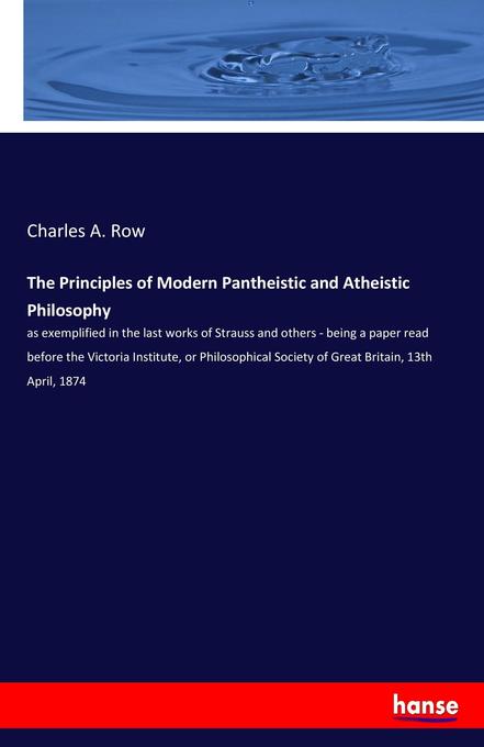 The Principles of Modern Pantheistic and Atheistic Philosophy