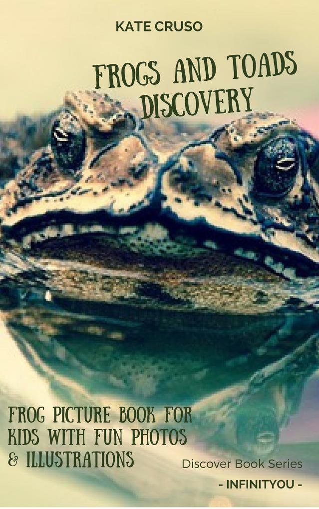 Frogs And Toads Discovery: Frog Picture Book For Kids With Fun Photos & Illustrations (Discovery Books For Kids Series)