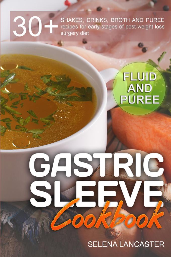 Gastric Sleeve Cookbook: Fluid and Puree (Effortless Bariatric Cooking #1)