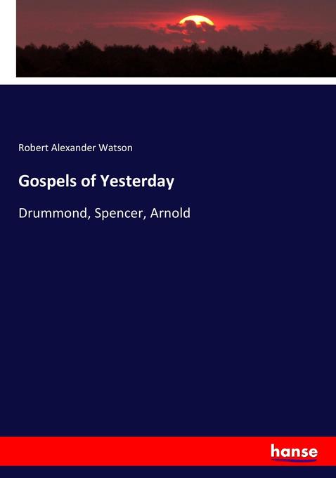 Gospels of Yesterday - Robert Alexander Watson