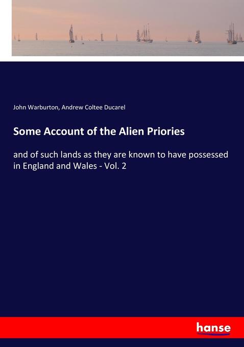 Some Account of the Alien Priories - John Warburton/ Andrew Coltee Ducarel