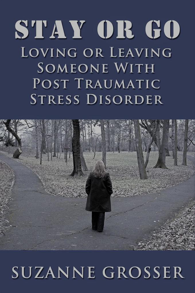 Stay or Go: Loving or Leaving Someone with PTSD (Healing For Life #3)