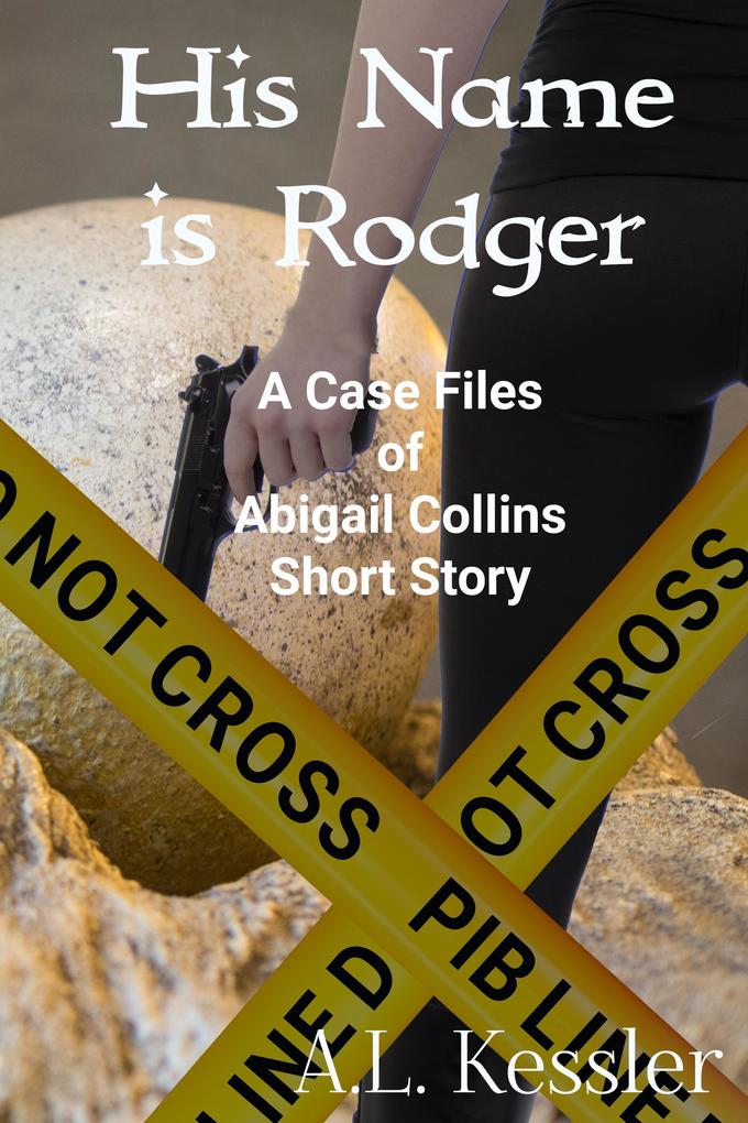 His Name is Rodger (The Case Files of Abigail Collins #2)