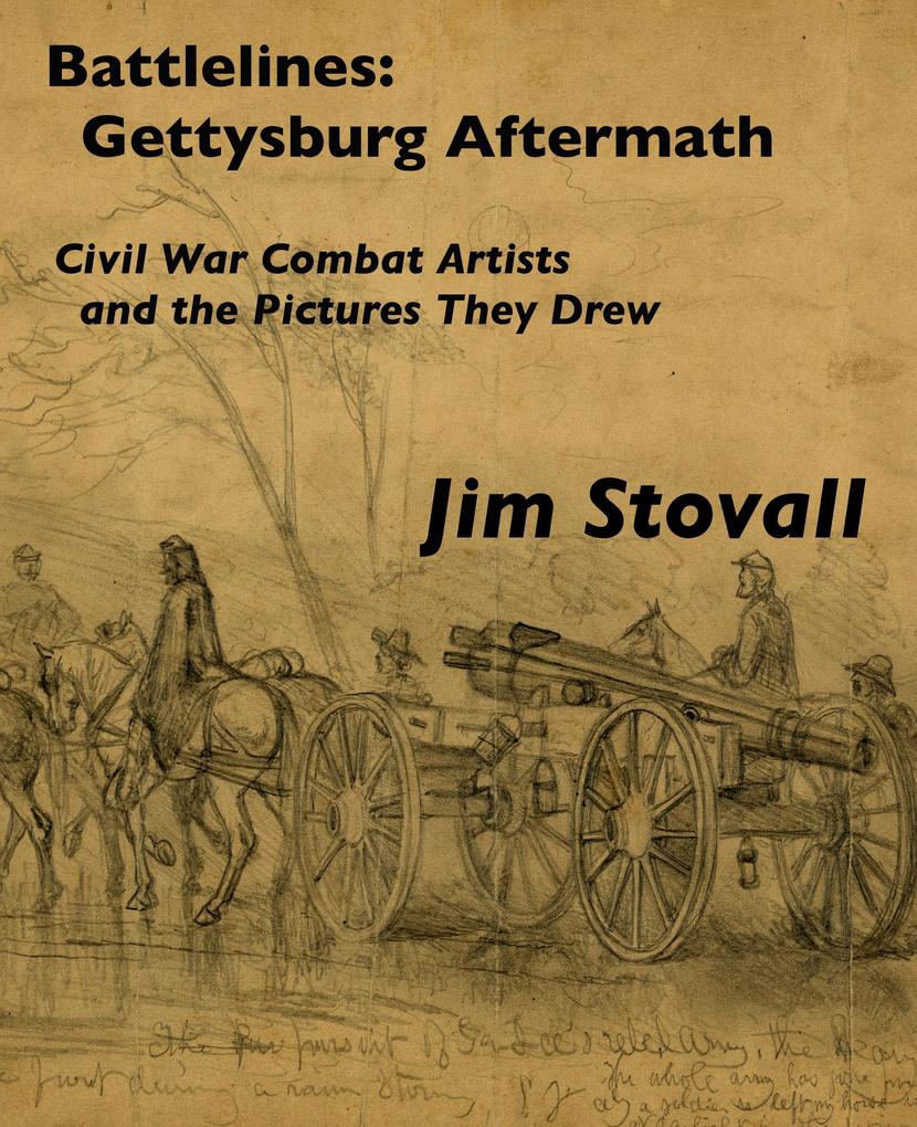 Battlelines: Gettysburg Aftermath (Civil War Combat Artists and the Pictures They Drew #5)