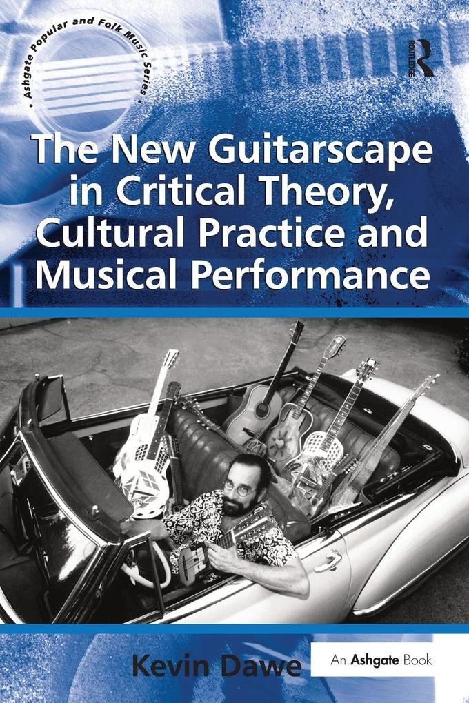 The New Guitarscape in Critical Theory Cultural Practice and Musical Performance