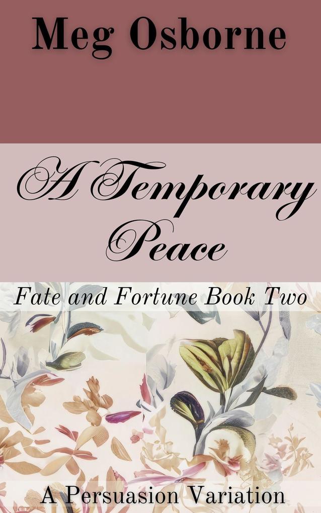 A Temporary Peace: A Persuasion Variation (Fate and Fortune #2)