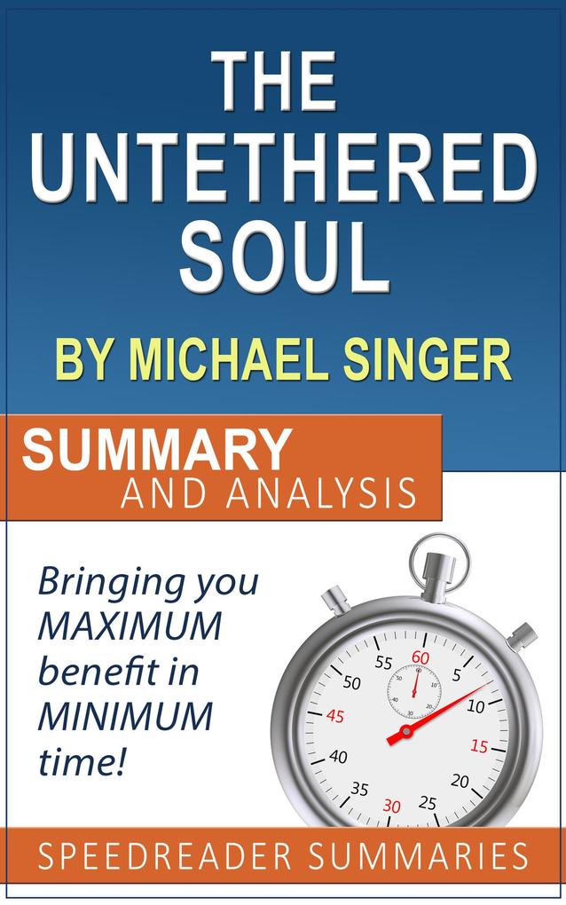 The Untethered Soul by Michael Singer: Summary and Analysis