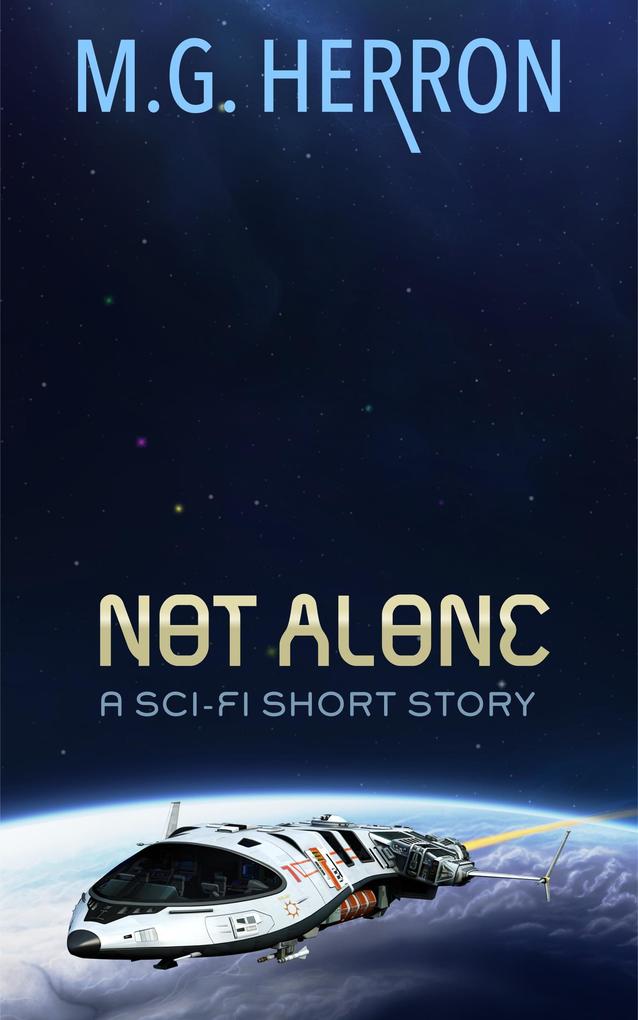 Not Alone: A Sci-Fi Short Story