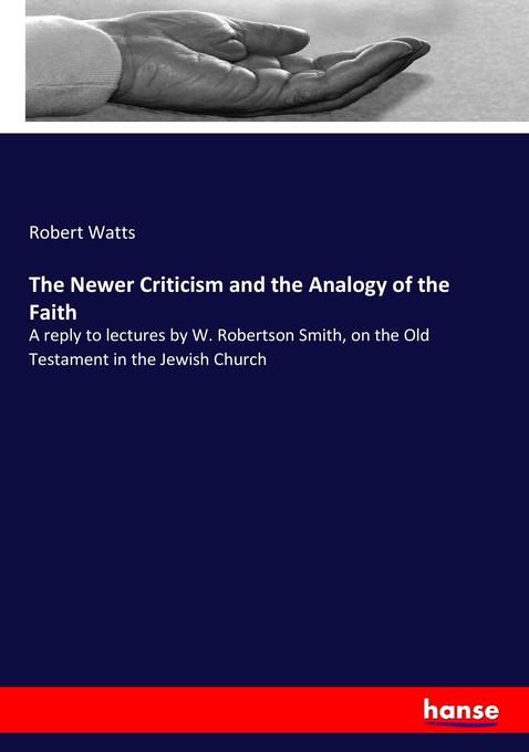 The Newer Criticism and the Analogy of the Faith