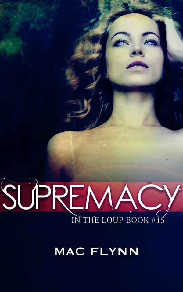 Supremacy: In the Loup Book 15