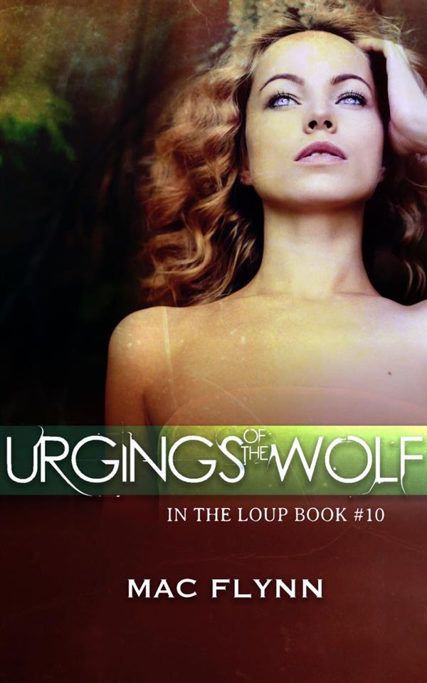 Urgings of the Wolf: In the Loup Book 10