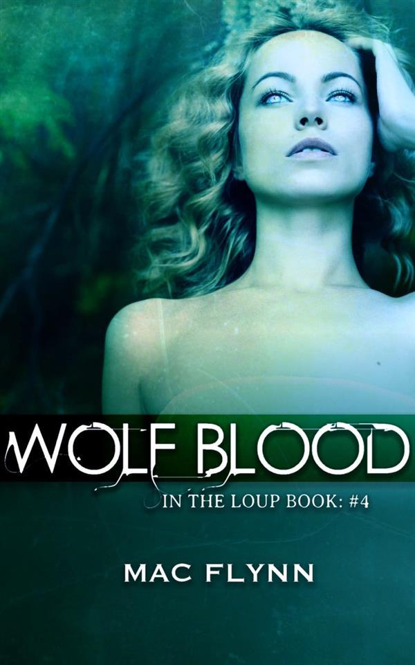 Wolf Blood: In the Loup Book 4
