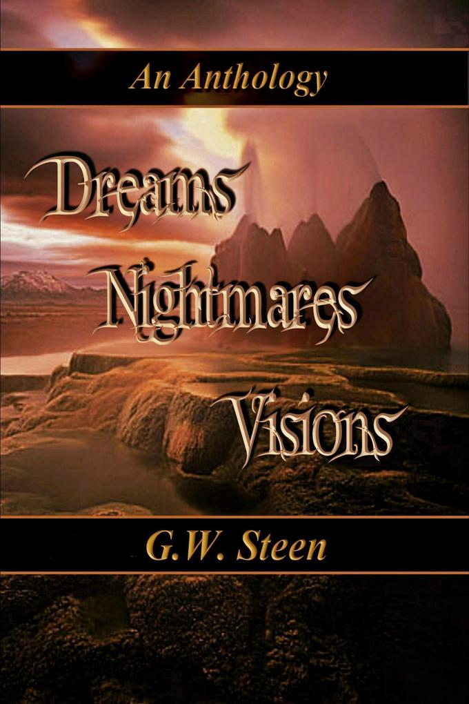 Dreams Nightmares Visions: An Anthology