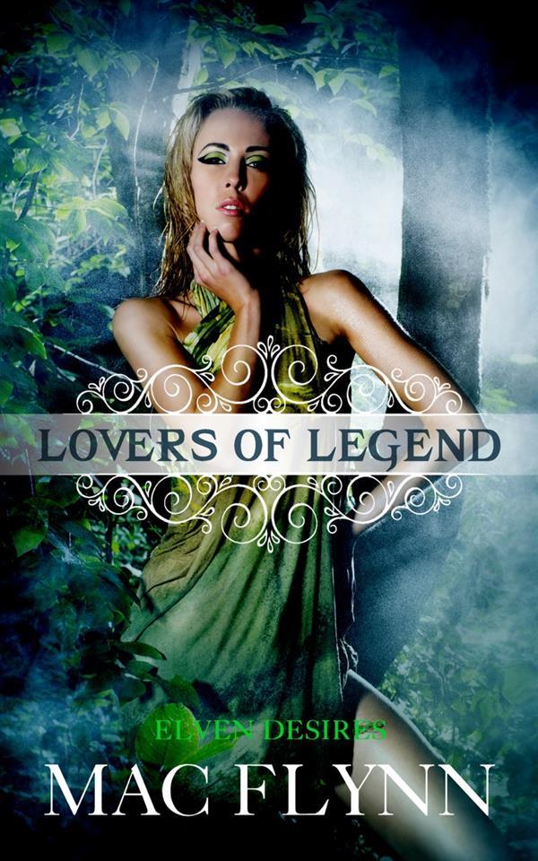 Elven Desires: Lovers of Legend Book 3