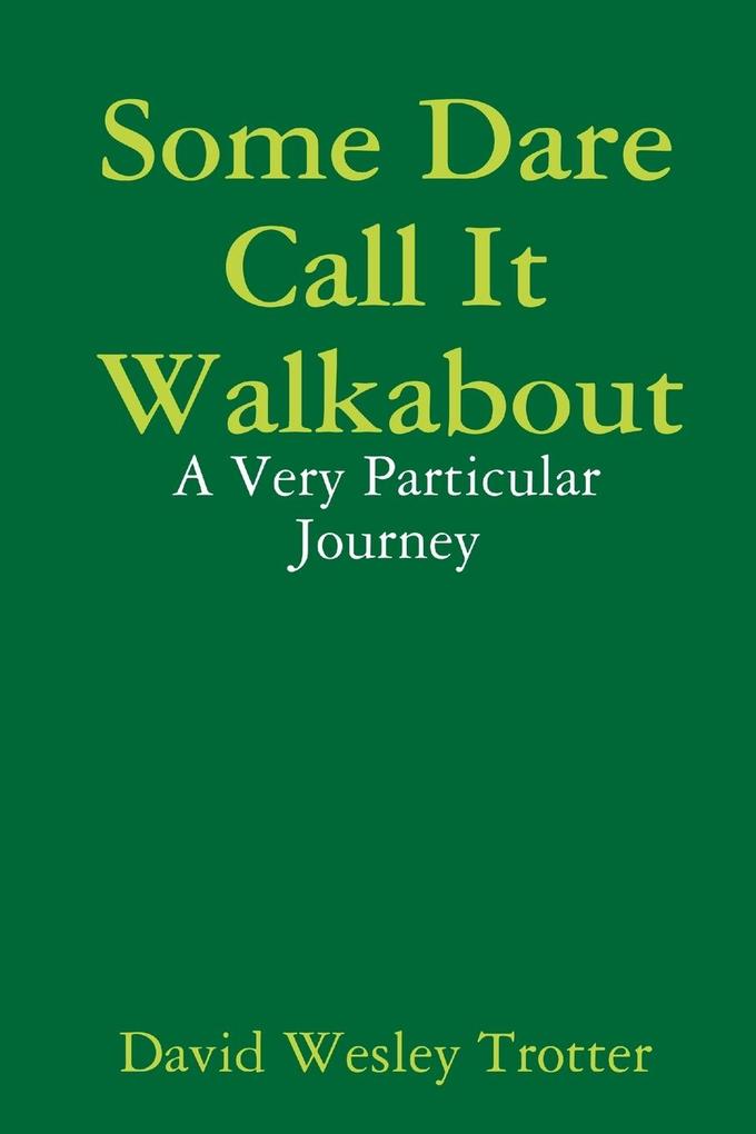 Some Dare Call It Walkabout