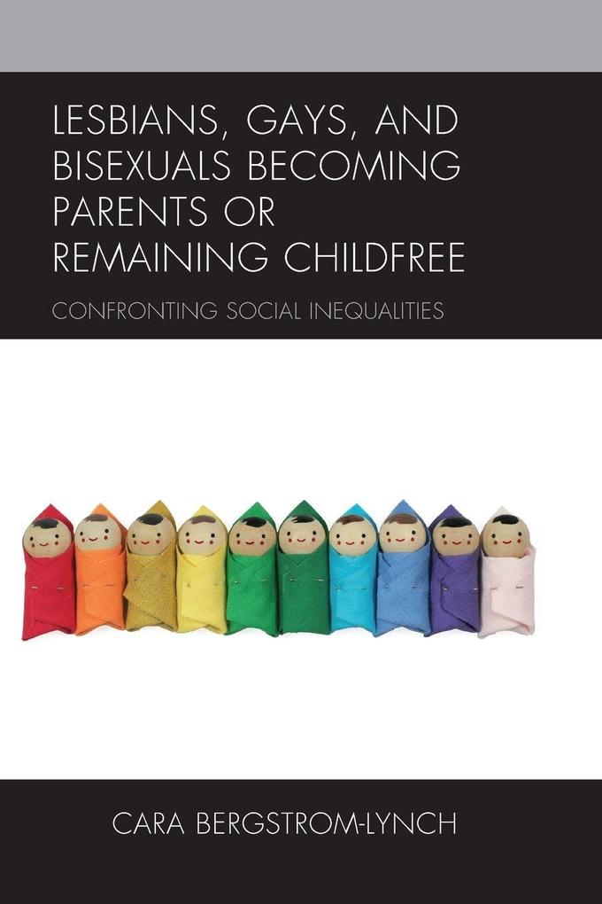 Lesbians Gays and Bisexuals Becoming Parents or Remaining Childfree