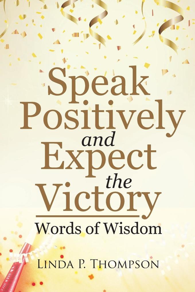 Speak Positively and Expect the Victory