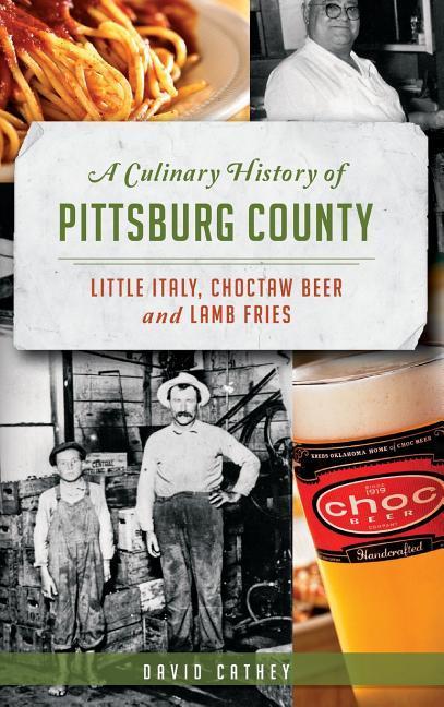 A Culinary History of Pittsburg County: Little Italy Choctaw Beer and Lamb Fries