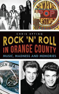 Rock ‘n‘ Roll in Orange County: Music Madness and Memories