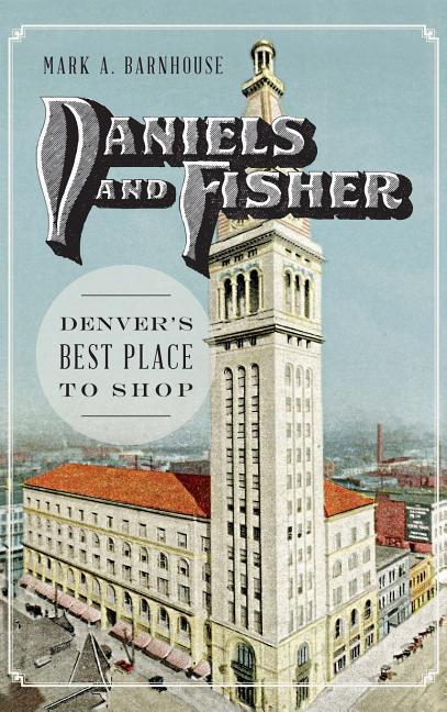 Daniels and Fisher: Denver‘s Best Place to Shop