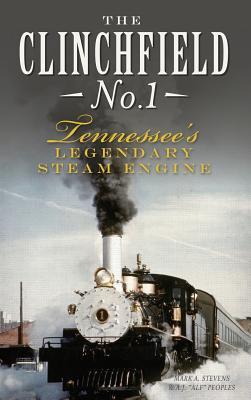 The Clinchfield No. 1: Tennessee‘s Legendary Steam Engine