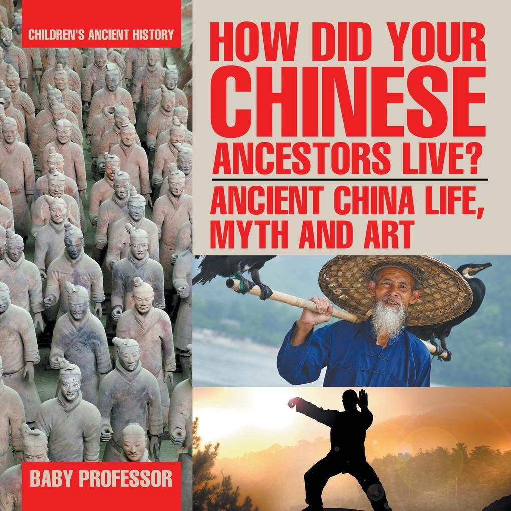 How Did Your Chinese Ancestors Live? Ancient China Life Myth and Art | Children‘s Ancient History
