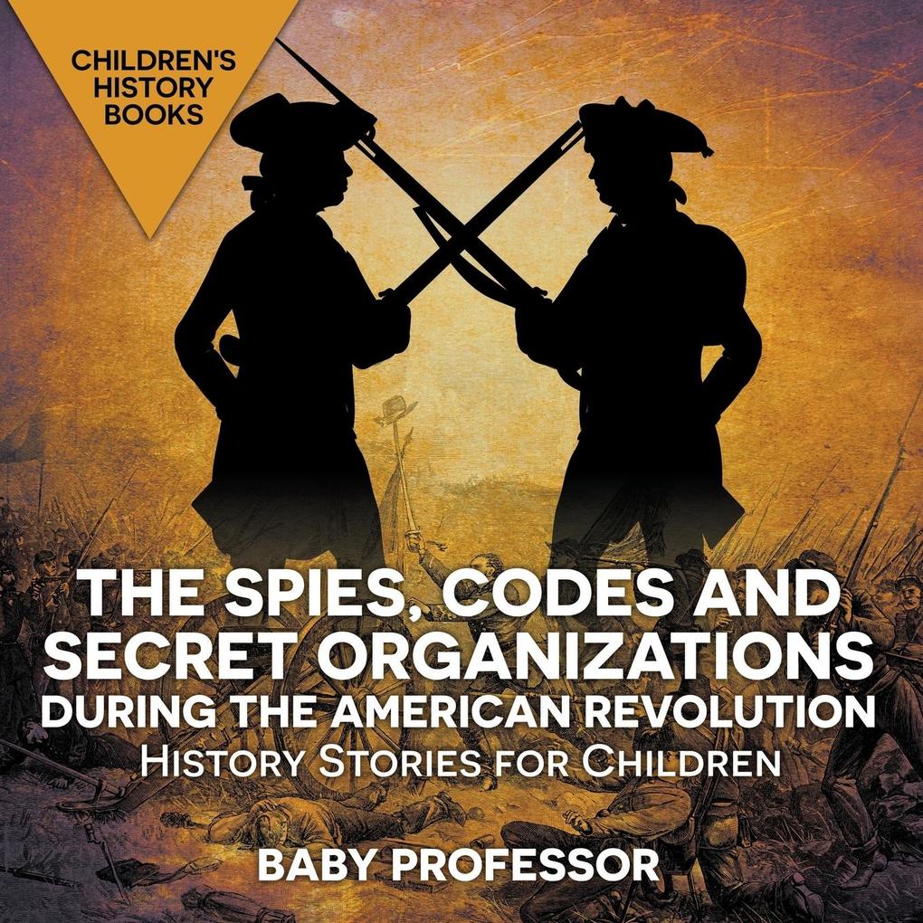 The Spies Codes and Secret Organizations during the American Revolution - History Stories for Children | Children‘s History Books