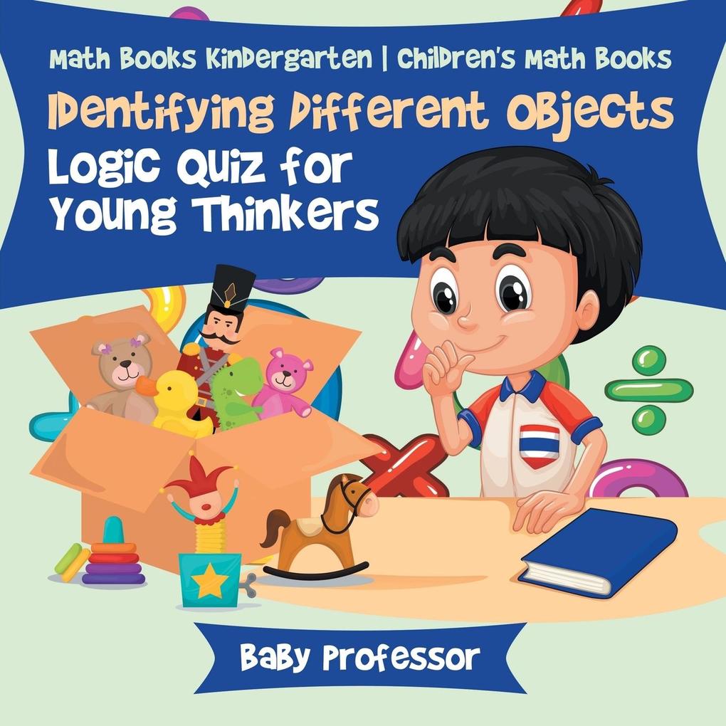 Identifying Different Objects - Logic Quiz for Young Thinkers - Math Books Kindergarten | Children‘s Math Books