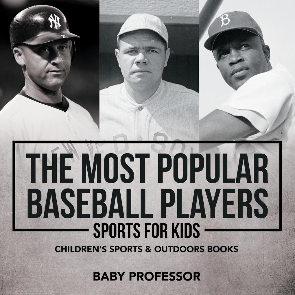 The Most Popular Baseball Players - Sports for Kids | Children‘s Sports & Outdoors Books
