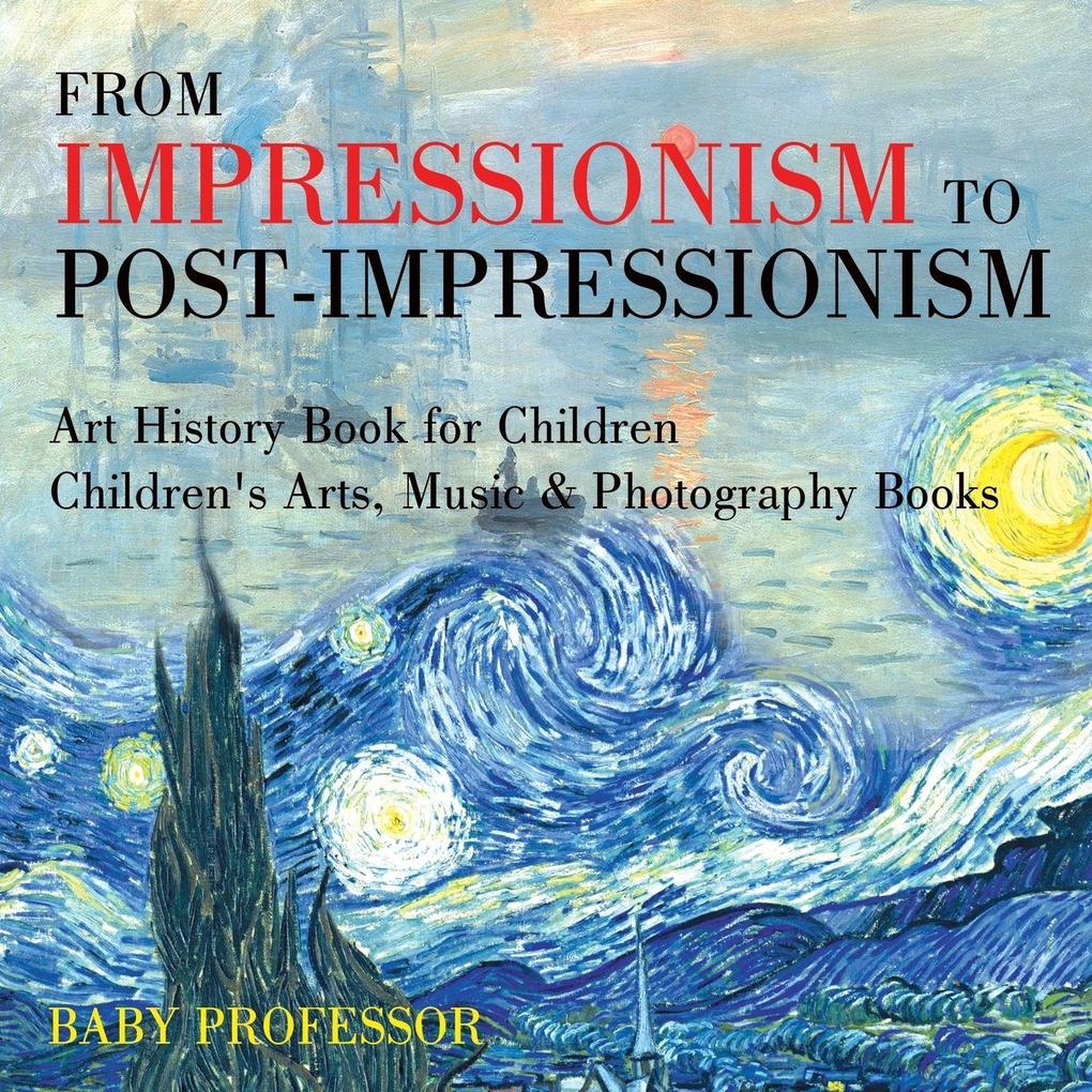 From Impressionism to Post-Impressionism - Art History Book for Children | Children's Arts Music & Photography Books