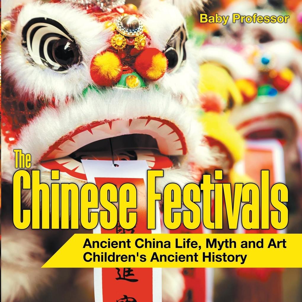 The Chinese Festivals - Ancient China Life Myth and Art | Children‘s Ancient History