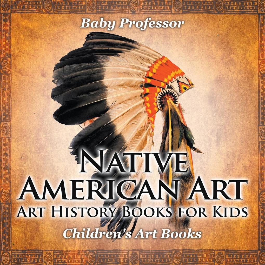 Native American Art - Art History Books for Kids Children‘s Art Books