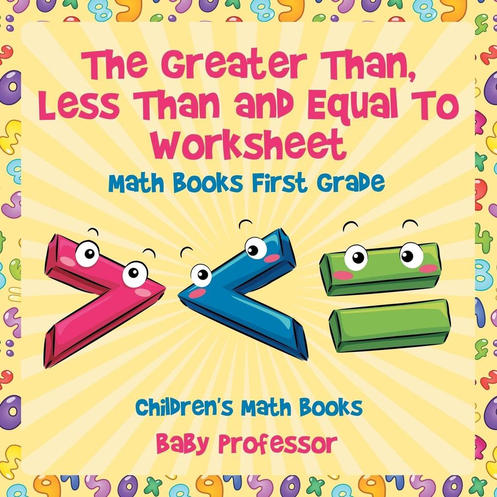 The Greater Than Less Than and Equal To Worksheet - Math Books First Grade | Children‘s Math Books