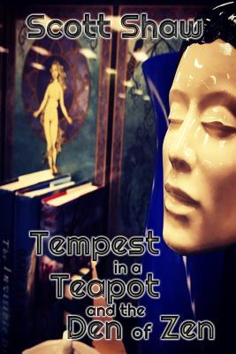 Tempest in a Teapot and the Den of Zen