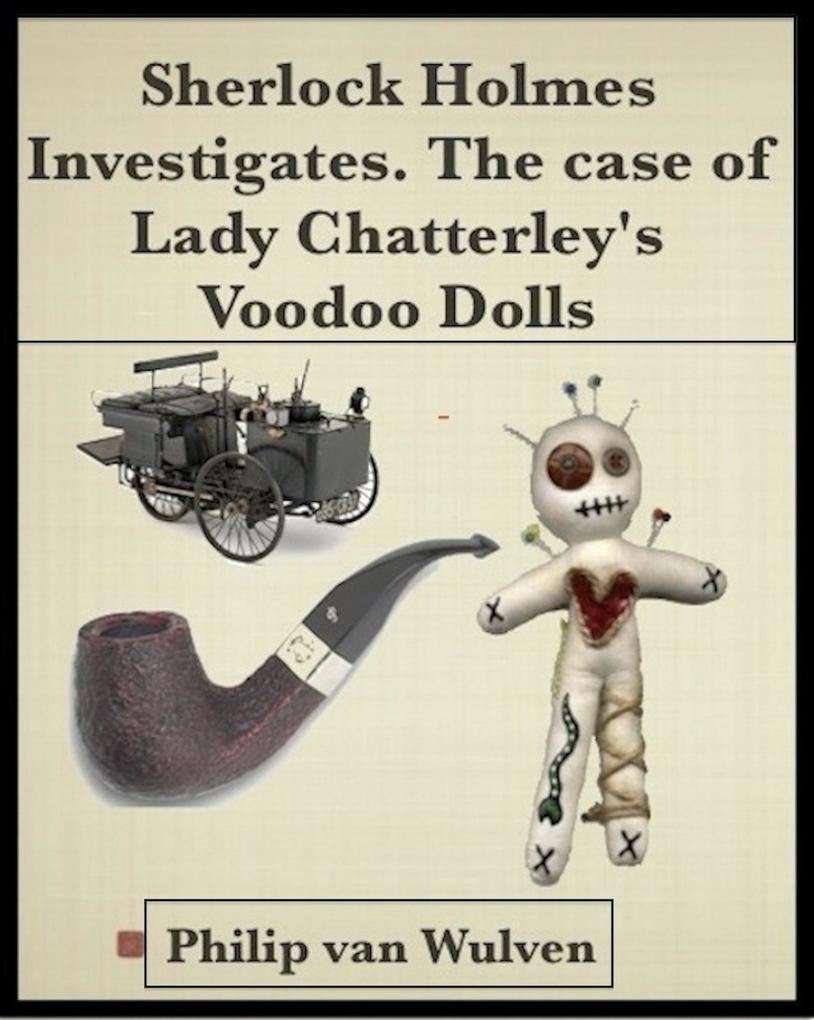 Sherlock Holmes Investigates. The Case of Lady Chatterley‘s Voodoo Dolls
