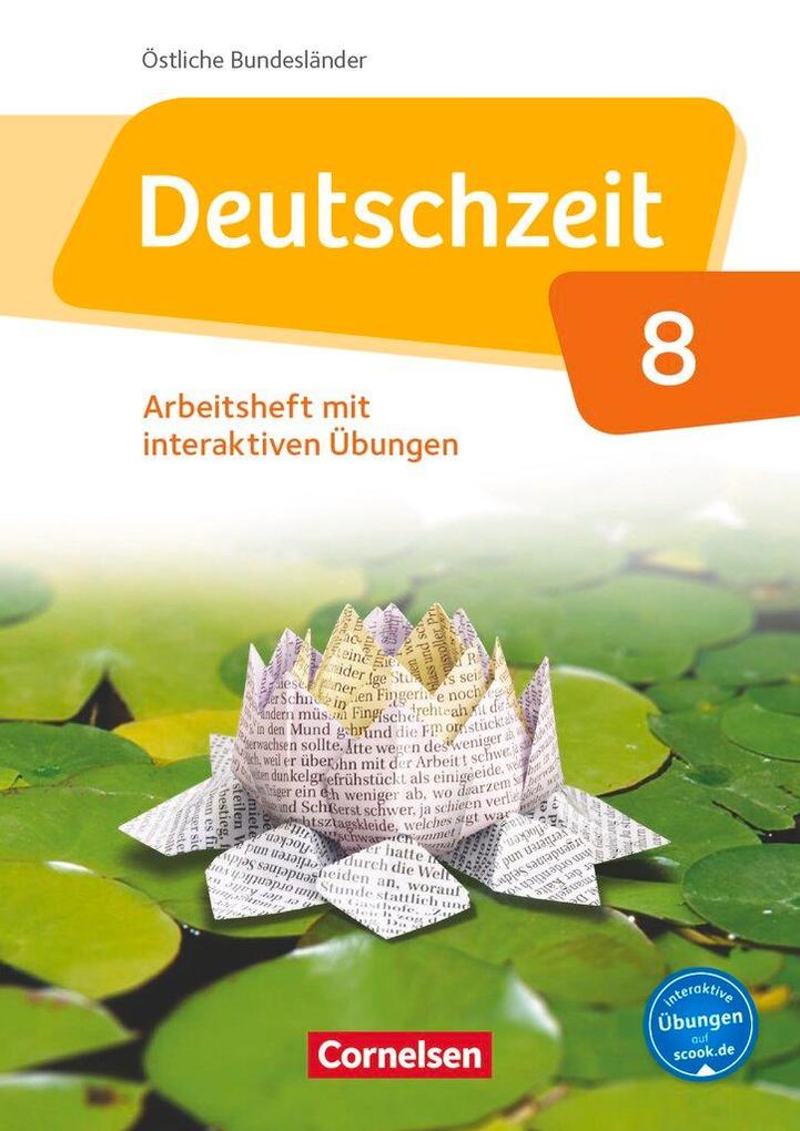 Deutschzeit 8. Schuljahr - Östliche Bundesländer und Berlin - Arbeitsheft mit interaktiven Übungen auf scook.de