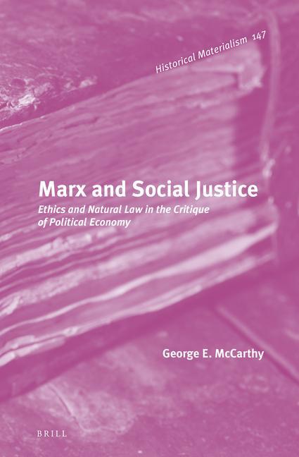 Marx and Social Justice: Ethics and Natural Law in the Critique of Political Economy