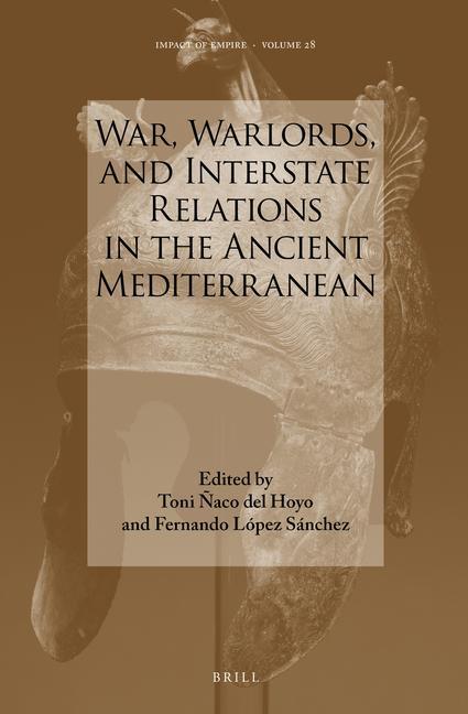 War Warlords and Interstate Relations in the Ancient Mediterranean