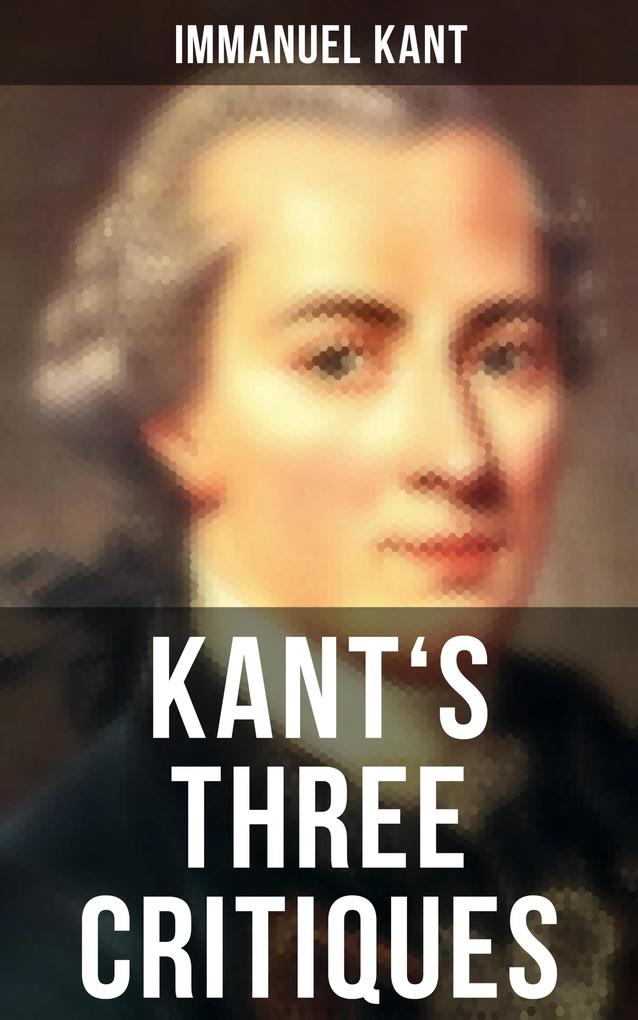 Kant‘s Three Critiques