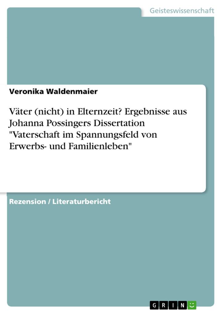 Väter (nicht) in Elternzeit? Ergebnisse aus Johanna Possingers Dissertation Vaterschaft im Spannungsfeld von Erwerbs- und Familienleben