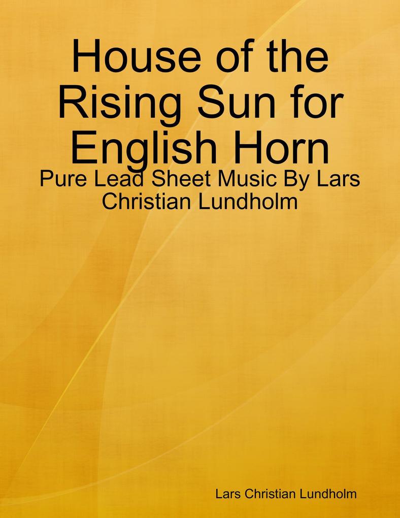 House of the Rising Sun for English Horn - Pure Lead Sheet Music By Lars Christian Lundholm